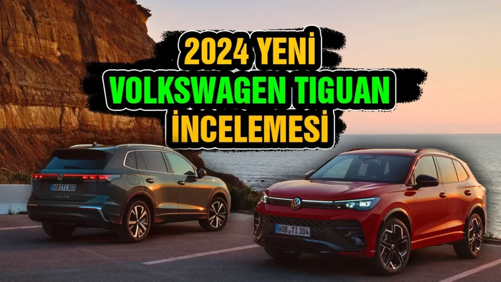 2024 Volkswagen Tiguan İncelemesi ve Neler Değişmiş?